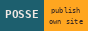 A two-tone badge in teal and amber. The left half says POSSE in large bold letters. The right half says 'publish own site' in case you were wondering.