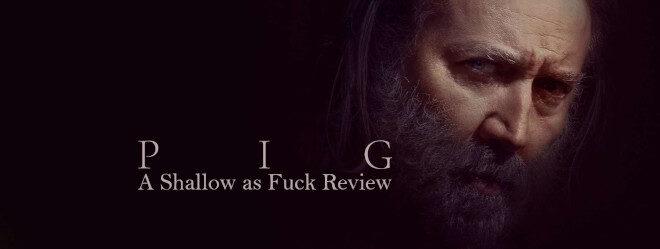 PIG (2021) - A Shallow AF Review